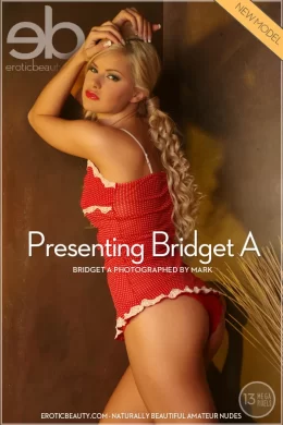 EroticBeauty – Bridget A – Presenting Bridget A